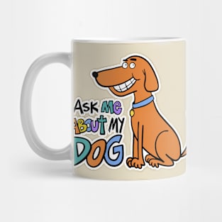 Ask Me About My Dog Mug